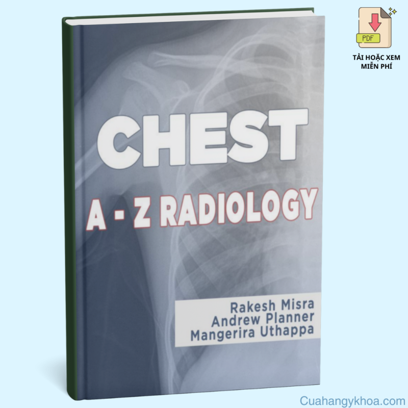 X-Quang Ngực Từ A-Z: Chest A-Z Radiology - Cẩm Nang Không Thể Thiếu Cho Chẩn Đoán Hình Ảnh