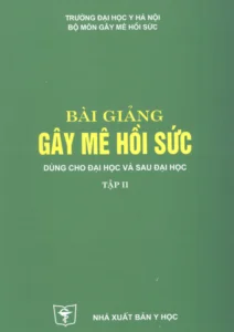 Bìa sách bài giảng gây mê hồi sức tập 2 tài liệu y học