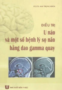 Bìa sách điều trị u não và bệnh lý sọ não bằng dao gamma quay
