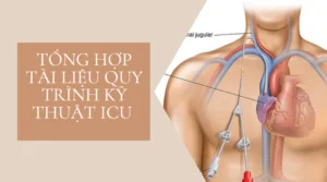 Tài liệu tổng hợp quy trình kỹ thuật ICU cho nhân viên y tế