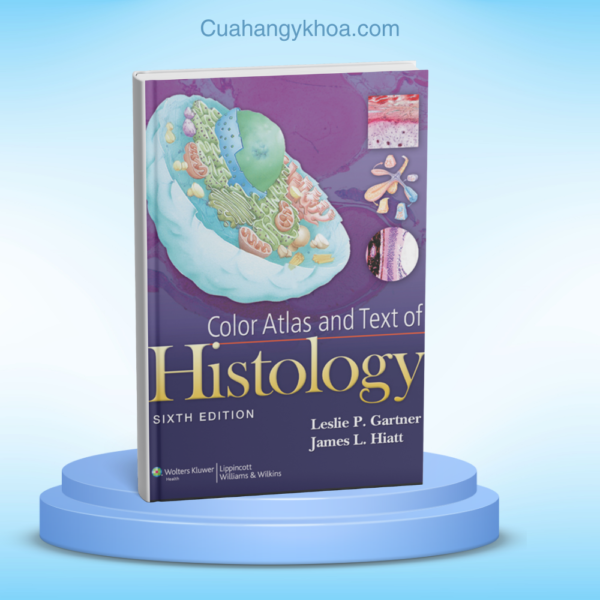 Color Atlas and Text of Histology 6e