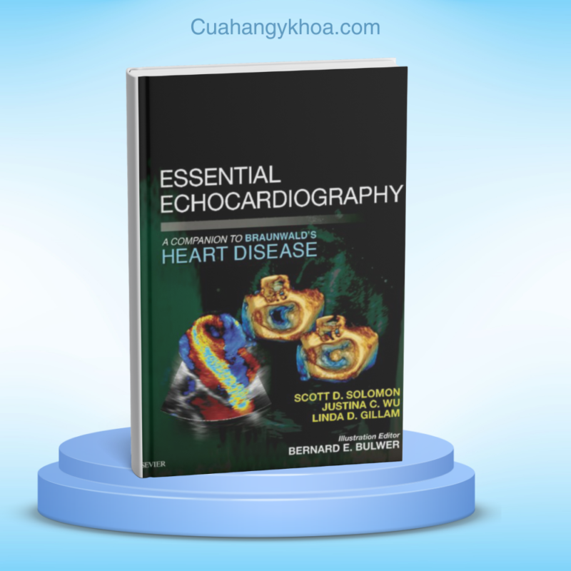 Essential Echocardiography A Companion to Braunwald’s Heart Disease