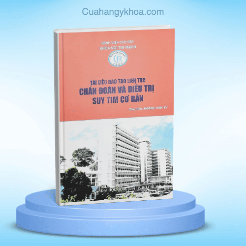 Tài liệu đào tạo liên tục chuẩn đoán và điều trị suy tim cơ bản bệnh viện Chợ Rẫy - Khoa Nội Tim Mạch