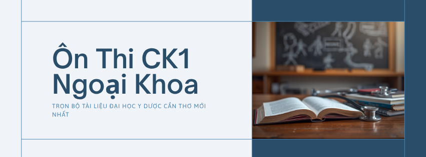 Ôn Thi CK1 Ngoại Khoa (2)