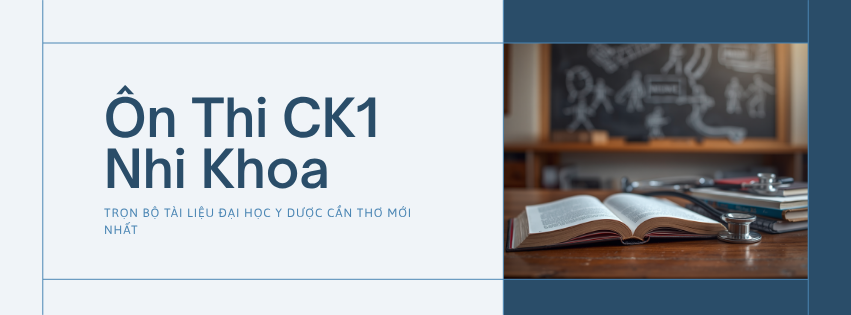 Ôn Thi CK1 Nhi Khoa