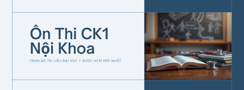 Ôn Thi CK1 Nội Khoa (1)