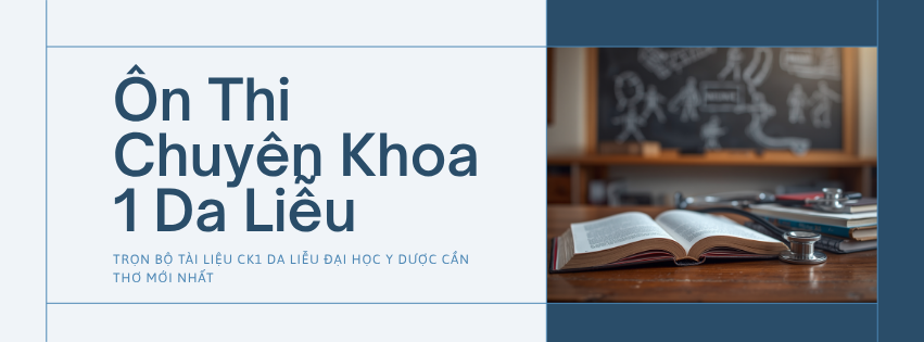 trọn bộ tài liệu CK1 Da liễu đại học y dược cần thơ mới nhất