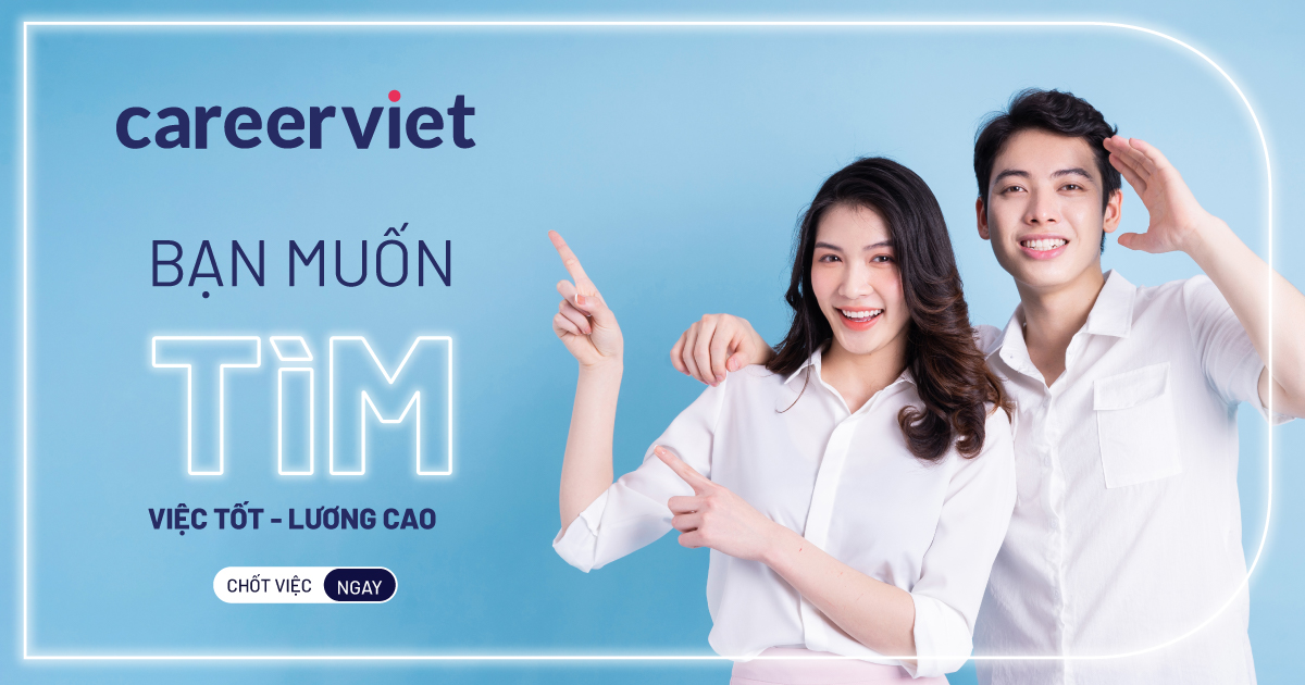 Tìm việc làm và tuyển dụng hiệu quả nhất tại CareerViet.vn tuyển dụng tại Việt Nam