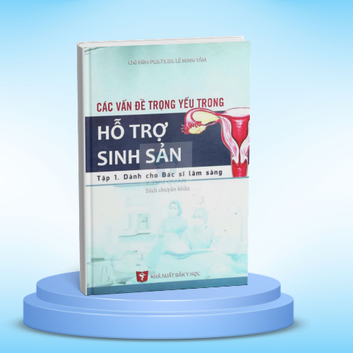 CÁC VẤN ĐỀ TRỌNG YẾU TRONG HỖ TRỢ SINH SẢN
