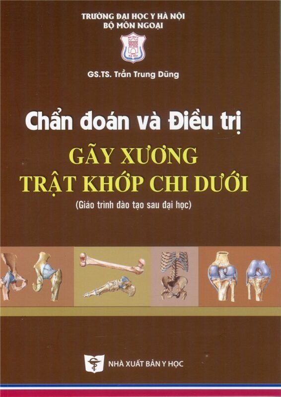 Chẩn đoán và điều trị gãy xương trật khớp chi dưới (Giáo trình đào tạo sau đại học) bản giấy