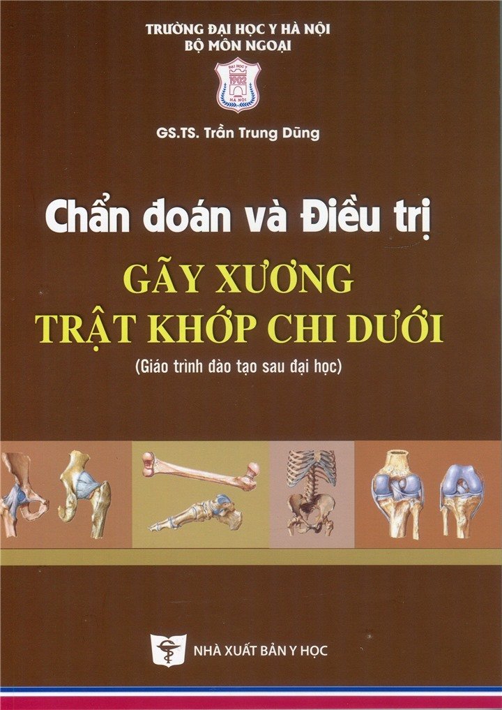 Chẩn đoán và điều trị gãy xương trật khớp chi dưới (Giáo trình đào tạo sau đại học) bản giấy