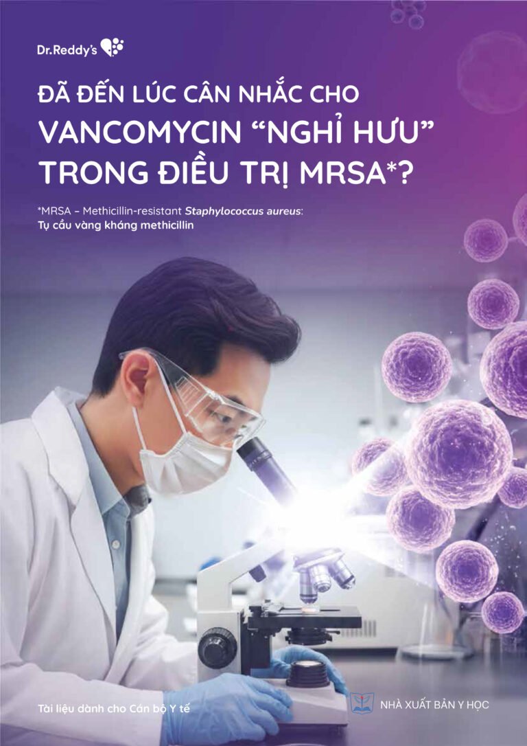 Đã đến lúc cân nhắc Vancomycin "Nghỉ hưu" trong điều trị MRSA*? MRSA-Methicillin-resistane Staphylococcus aureus: Tụ cầu vàng kháng methicillin bản giấy