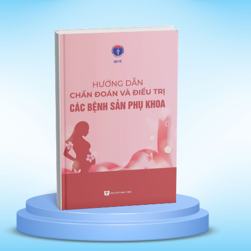 HƯỚNG DẪN CHẨN ĐOÁN VÀ ĐIỀU TRỊ CÁC BỆNH SẢN PHỤ KHOA