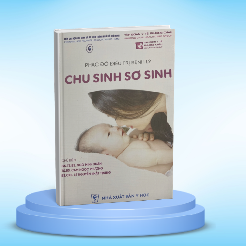 PHÁC ĐỒ ĐIỀU TRỊ BỆNH LÝ CHU SINH SƠ SINH